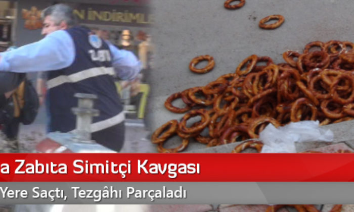 Çorum’da Zabıta Simitçi Kavgası