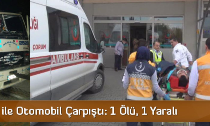 Kamyon ile Otomobil Çarpıştı: 1 Ölü, 1 Yaralı