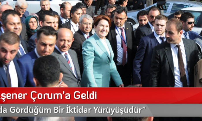 Meral Akşener Çorum’a Geldi