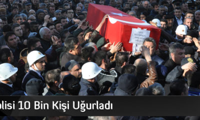 Şehit Polisi 10 Bin Kişi Uğurladı