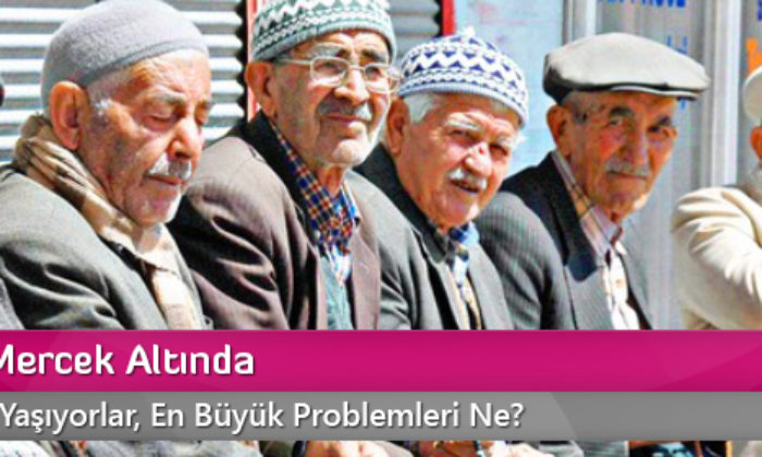 Yaşlılar Mercek Altında