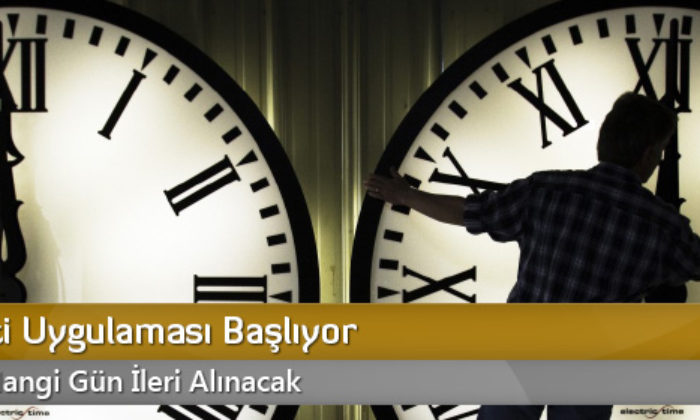 Yaz Saati Uygulaması Başlıyor