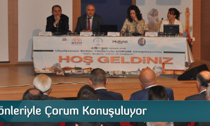 Bütün Yönleriyle Çorum Konuşuluyor