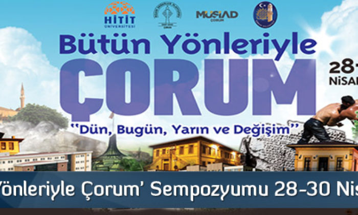 ‘Bütün Yönleriyle Çorum’ Sempozyumu