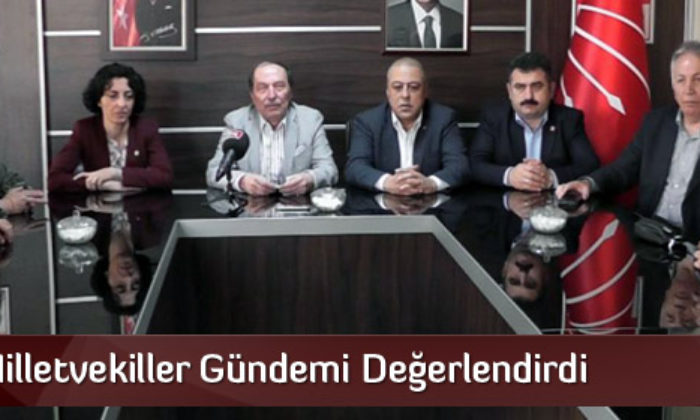 CHP’li Milletvekilleri Gündemi Çorum’da Değerlendirdi