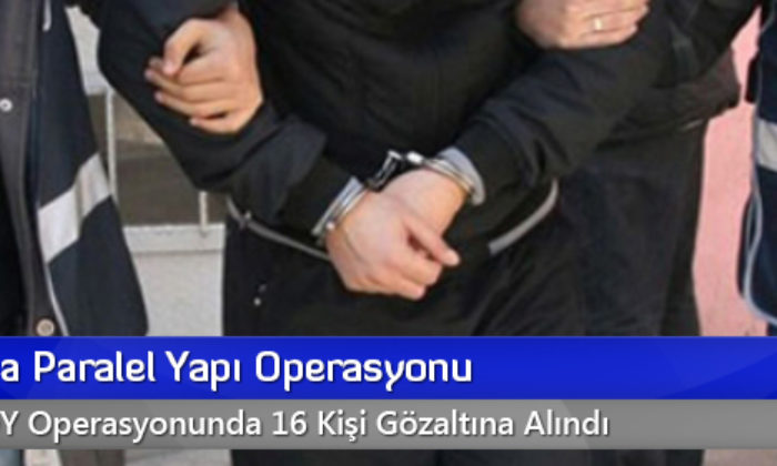Çorum’da Paralel Yapı Operasyonu: 16 Gözaltı