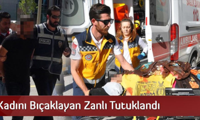 Hamile Kadını Bıçaklayan Zanlı Tutuklandı