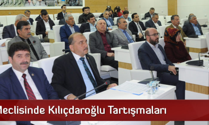 İl Genel Meclisi’nde Kılıçdaroğlu Tartışmaları