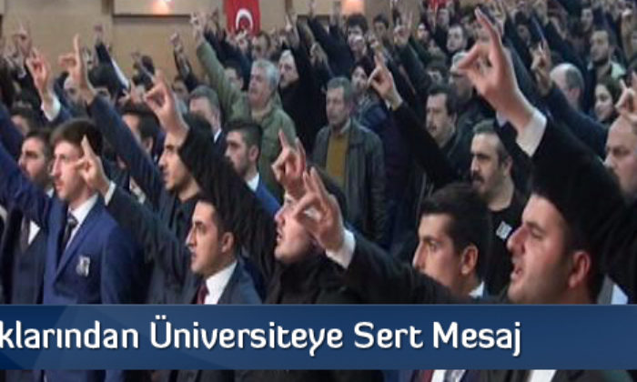 Ülkü Ocaklarından Üniversiteye Sert Mesaj