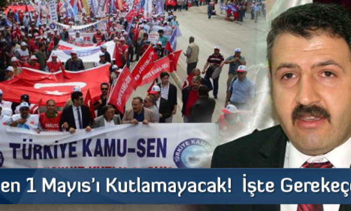 Kamu-Sen 1 Mayıs’ı Kutlamayacak