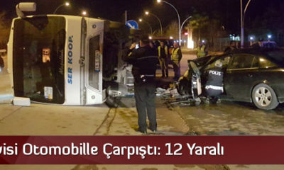 İşçi Servisi Otomobille Çarpıştı: 12 Yaralı