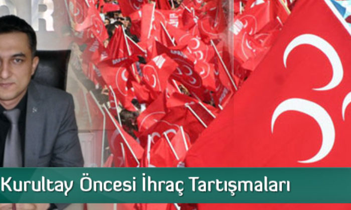 MHP’de Kurultay Öncesi İhraç Tartışmaları