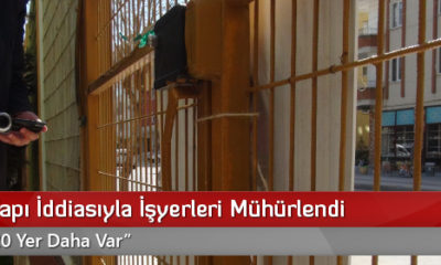Paralel Yapı İddiasıyla İşyerleri Mühürlendi