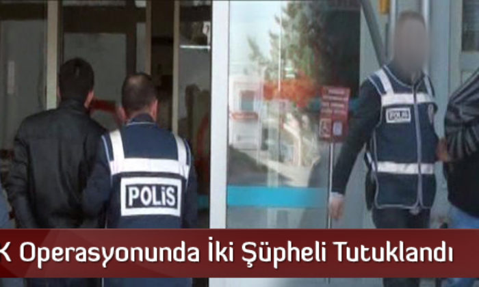 PKK/KCK Operasyonunda İki Şüpheli Tutuklandı