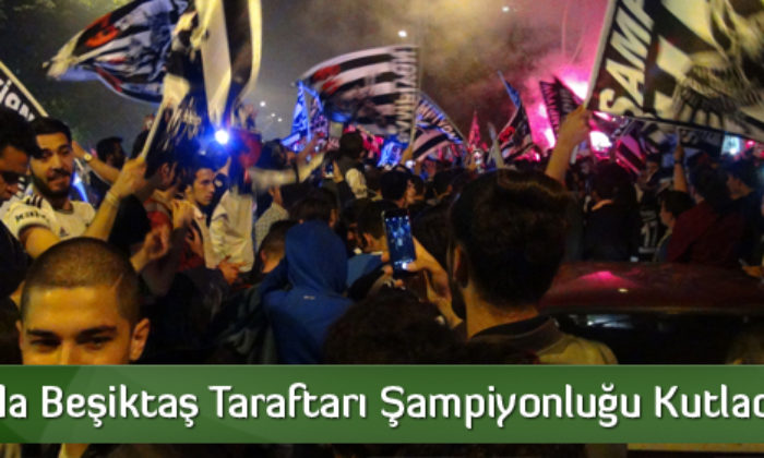 Çorum’da Beşiktaş Taraftarı Kutlama Yaptı