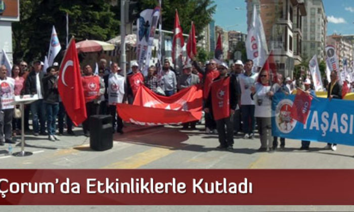 1 Mayıs Çorum’da Etkinliklerle Kutlandı