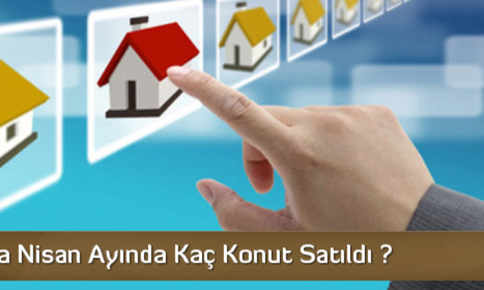 Çorum’da Nisan Ayında Kaç Konut Satıldı ?
