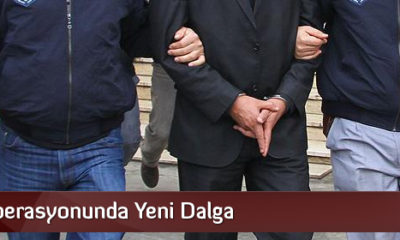 FETÖ Operasyonunda Yeni Dalga