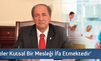 ‘Hemşireler Kutsal Bir Mesleği İfa Etmektedir’