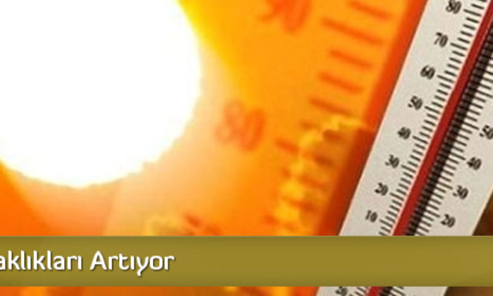 Hava Sıcaklıkları Artıyor