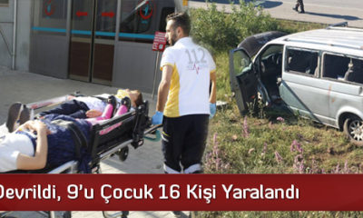 Minibüs Devrildi: 9’u Çocuk 16 Kişi Yaralandı