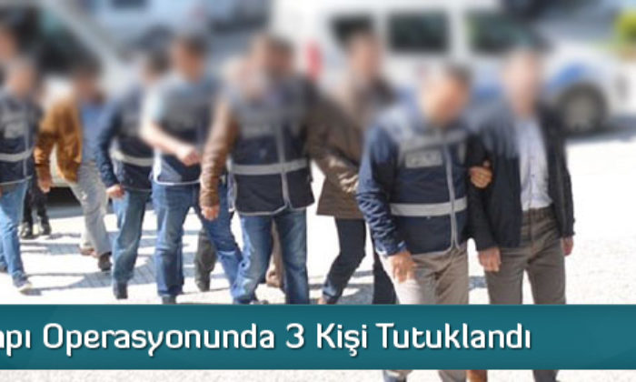 Paralel Yapı Operasyonunda Tutuklama