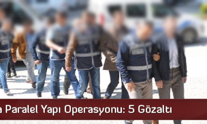 Çorum’da Paralel Yapı Operasyonu