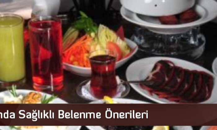 Ramazanda Sağlıklı Belenme Önerileri