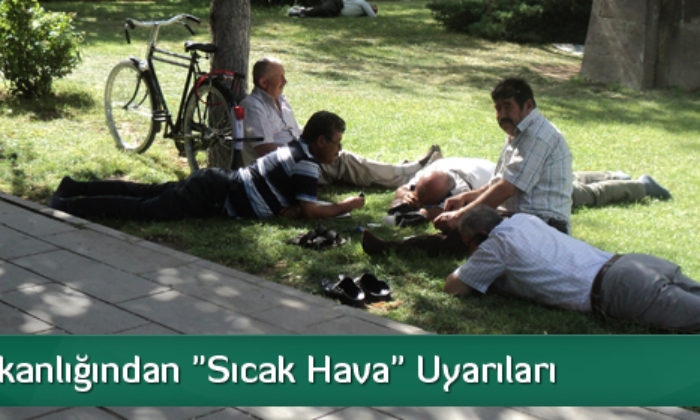Sağlık Bakanlığından “Sıcak Hava” Uyarıları