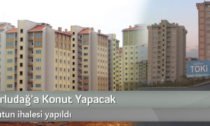 Toki Uğurludağ’a Konut Yapacak