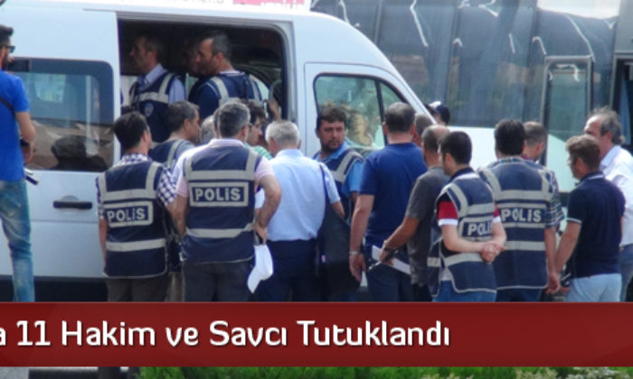 Çorum’da 11 Hakim ve Savcı Tutuklandı