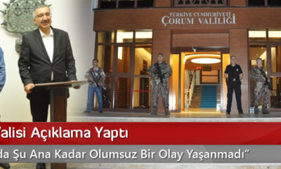 Çorum Valisi Açıklama Yaptı