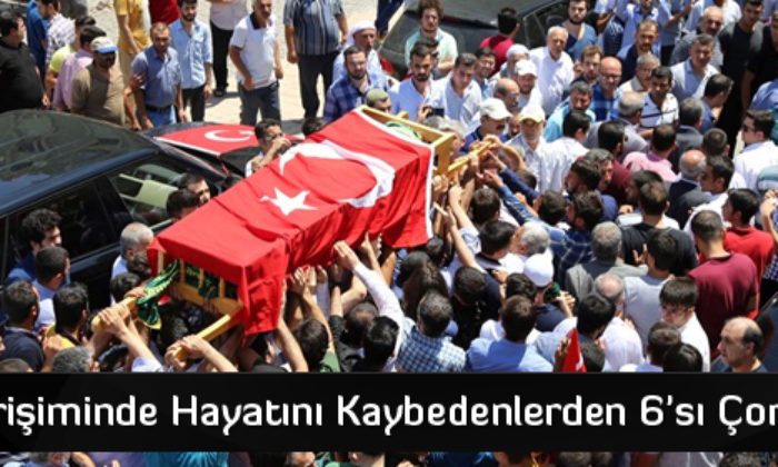 Darbe Girişiminde Hayatını Kaybedenlerden 6’sı Çorumlu