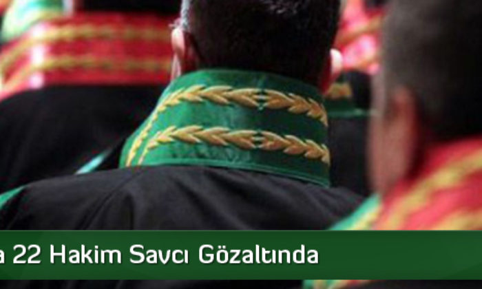 Çorum’da 22 Hakim Savcı Gözaltında