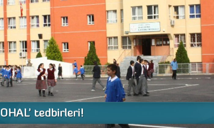 Okullara ‘Ohal’ Tedbirleri!