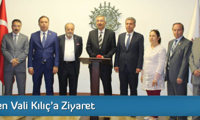 Vekillerden Vali Kılıç’a Ziyaret