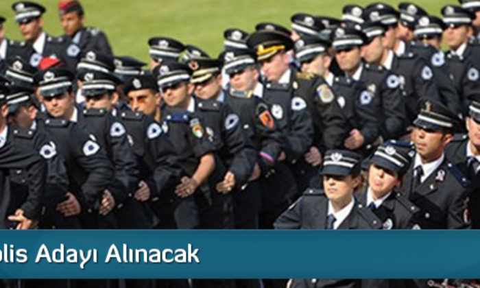 10 Bin Polis Adayı Alınacak