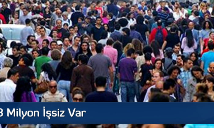 Yaklaşık 3 Milyon İşsiz Var