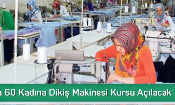 60 Kadına Dikiş Makinesi Kursu