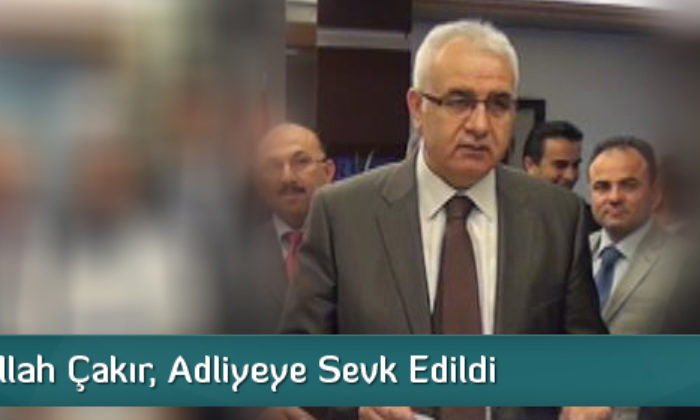 Çakır, Adliyeye Sevk Edildi
