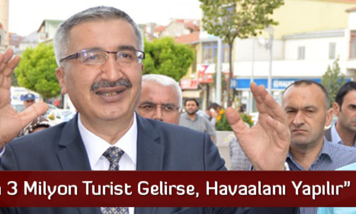 “Çorum’a 3 Milyon Turist Gelirse, Havaalanı Yapılır”
