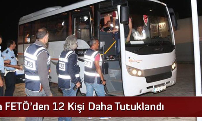 Çorum’da FETÖ’den 12 Kişi Daha Tutuklandı