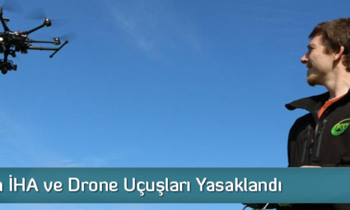 Çorum’da İha Ve Drone Uçuşları Yasaklandı