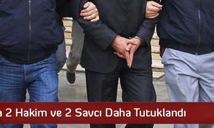 2 Hakim Ve 2 Savcı Tutuklandı