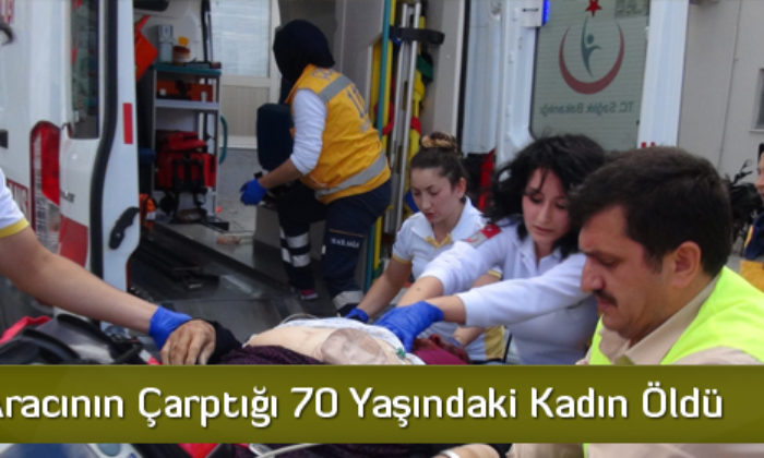 Sulama Aracının Çarptığı 70 Yaşındaki Kadın Öldü
