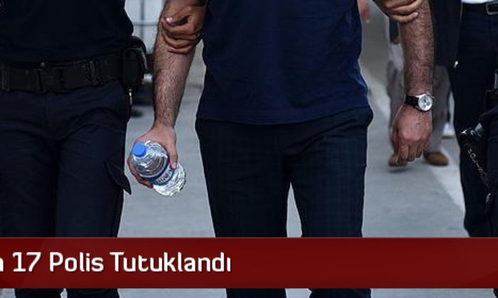 Çorum’da 17 Polis Tutuklandı
