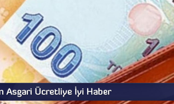 Bakan’dan Asgari Ücretliye İyi Haber