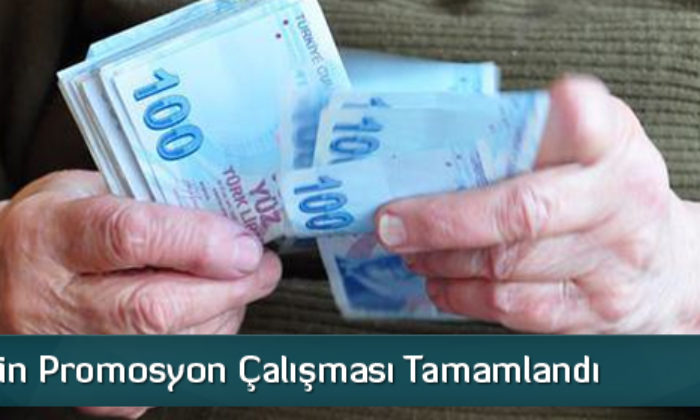 Emeklilerin Promosyon Çalışması Tamamlandı