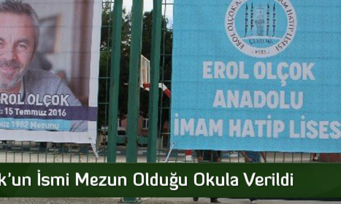 Olçok’un İsmi Mezun Olduğu Okula Verildi