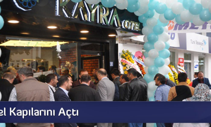 Kayra Otel Kapılarını Açtı